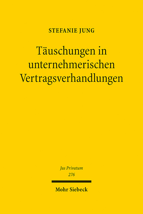 Täuschungen in unternehmerischen Vertragsverhandlungen - Stefanie Jung