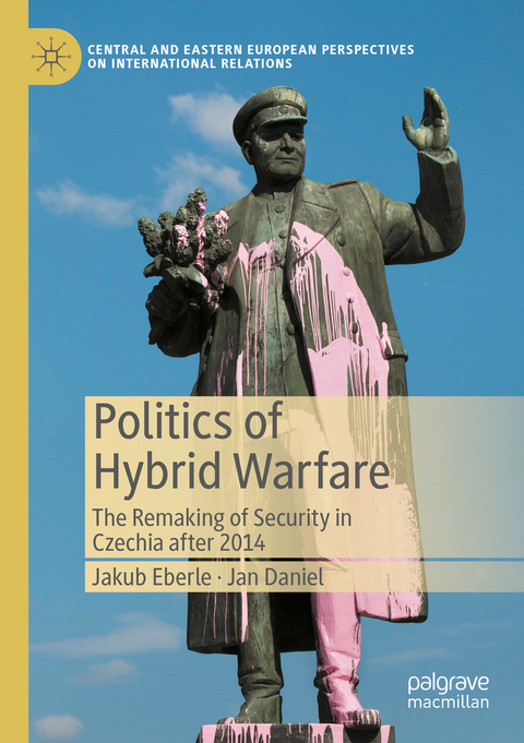 Politics of Hybrid Warfare - Jakub Eberle, Jan Daniel