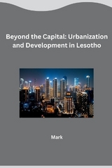 Beyond the Capital: Urbanization and Development in Lesotho -  MARK