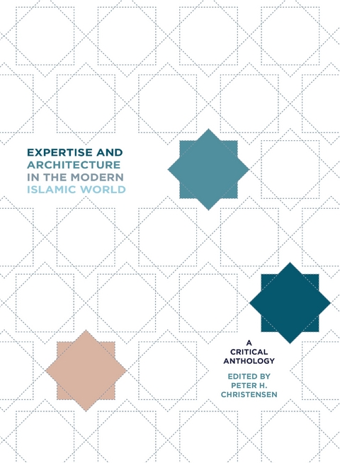 Expertise and Architecture in the Modern Islamic World - 