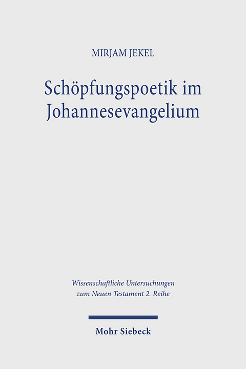 Schöpfungspoetik im Johannesevangelium - Mirjam Jekel