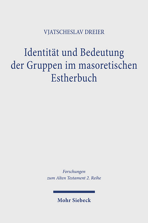 Identität und Bedeutung der Gruppen im masoretischen Estherbuch - Vjatscheslav Dreier