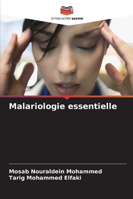 Malariologie essentielle - Mosab Nouraldein Mohammed, Tarig Mohammed Elfaki