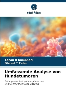 Umfassende Analyse von Hundetumoren - Tapan R Kumbhani, Dhaval T Fefar