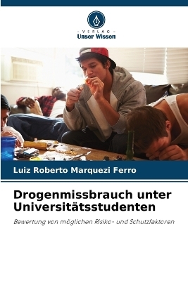 Drogenmissbrauch unter UniversitÃ¤tsstudenten - Luiz Roberto Marquezi Ferro