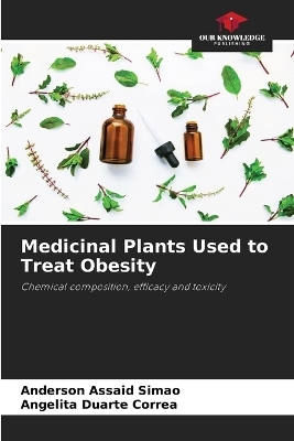 Medicinal Plants Used to Treat Obesity - Anderson Assaid Sim�o, Angelita Duarte Corr�a