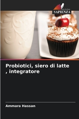 Probiotici, siero di latte, integratore - Ammara Hassan