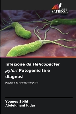 Infezione da Helicobacter pylori Patogenicità e diagnosi - Younes Sbihi, Abdelghani Iddar