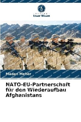 NATO-EU-Partnerschaft fÃ¼r den Wiederaufbau Afghanistans - Madan Meher