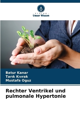 Rechter Ventrikel und pulmonale Hypertonie - Batur Kanar, Tarık Kıvrak, Mustafa Oguz