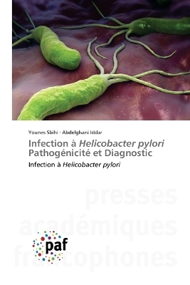 Infection Ã  Helicobacter pylori PathogÃ©nicitÃ© et Diagnostic - Younes Sbihi, Abdelghani Iddar