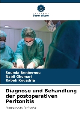 Diagnose und Behandlung der postoperativen Peritonitis - Soumia Benbernou, Nabil Ghomari, Rabeh Kouadria