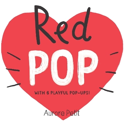 Red Pop (With 6 Playful Pop-Ups!) - Aurore Petit