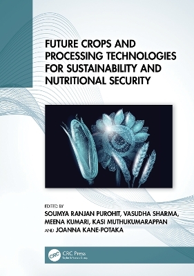 Future Crops and Processing Technologies for Sustainability and Nutritional Security - 