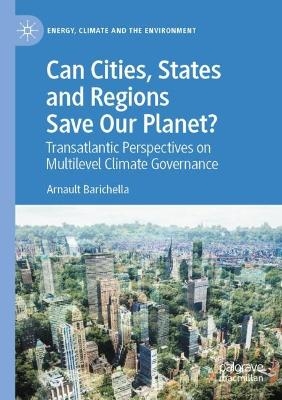 Can Cities, States and Regions Save Our Planet? - Arnault Barichella