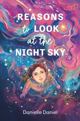 Reasons to Look at the Night Sky - Danielle Daniel