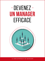 Devenez un manager efficace -  Collectif