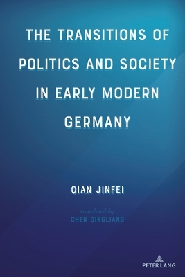 The Transitions of Politics and Society in Early Modern Germany - Qian Jinfei
