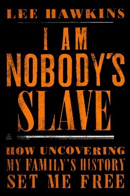 I Am Nobody's Slave - Lee Hawkins