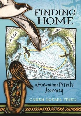 Finding Home, a Hawaiian Petrel’s Journey - Caren Loebel-Fried