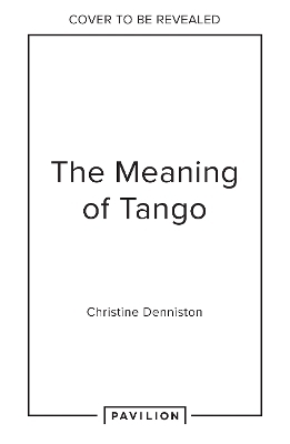 The Meaning Of Tango - Christine Denniston