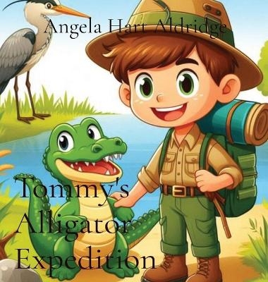 Tommy's Alligator Expedition - Angela Hart Aldridge