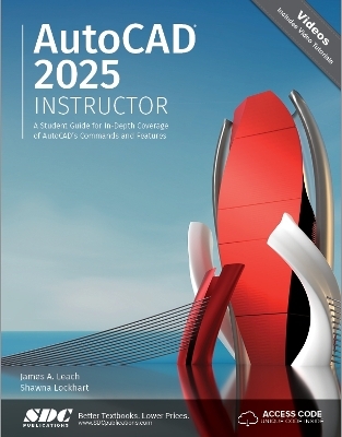 AutoCAD 2025 Instructor - James A. Leach, Shawna Lockhart