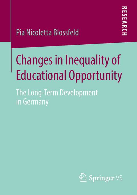 Changes in Inequality of Educational Opportunity - Pia Nicoletta Blossfeld