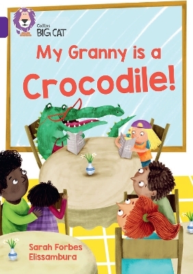 My Granny is a Crocodile! - Sarah Forbes