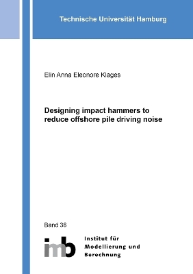 Designing impact hammers to reduce offshore pile driving noise - Elin Anna Eleonore Klages