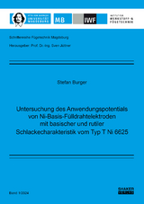 Untersuchung des Anwendungspotentials von Ni-Basis-Fülldrahtelektroden mit basischer und rutiler Schlackecharakteristik vom Typ T Ni 6625 - Stefan Burger