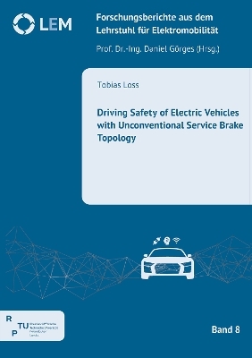 Driving Safety of Electric Vehicles with Unconventional Service Brake Topology - Tobias Loss