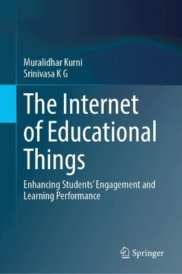 The Internet of Educational Things - Muralidhar Kurni, Srinivasa K G