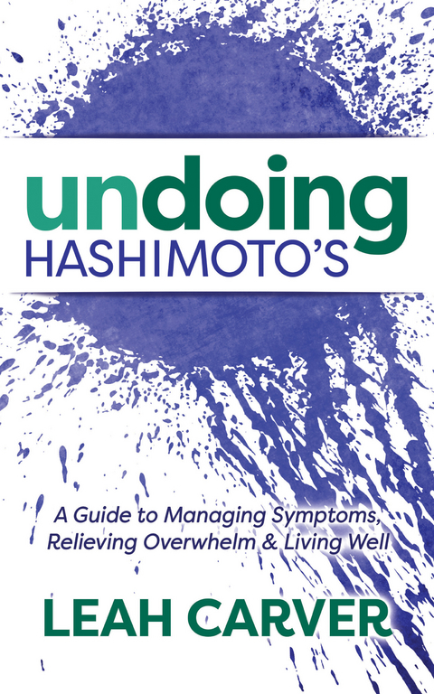 Undoing Hashimoto's -  Leah Carver