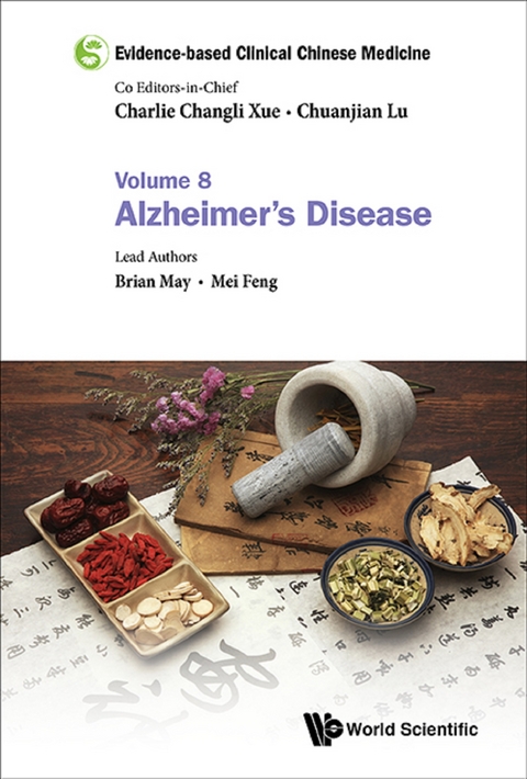 Evidence-based Clinical Chinese Medicine - Volume 8: Alzheimer's Disease -  May Brian H May,  Feng Mei Feng