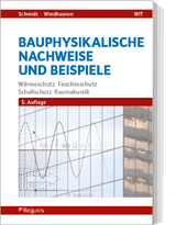 Bauphysikalische Nachweise und Beispiele - Schmidt, Peter; Windhausen, Saskia