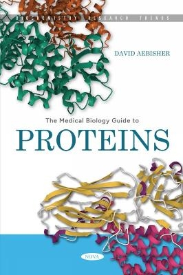The Medical Biology Guide to Proteins - David Aebisher