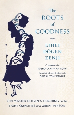 The Roots of Goodness - Kosho Uchiyama Roshi, Eihei Dogen