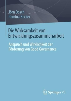 Die Wirksamkeit von Entwicklungszusammenarbeit - Jörn Dosch; Pamina Becker