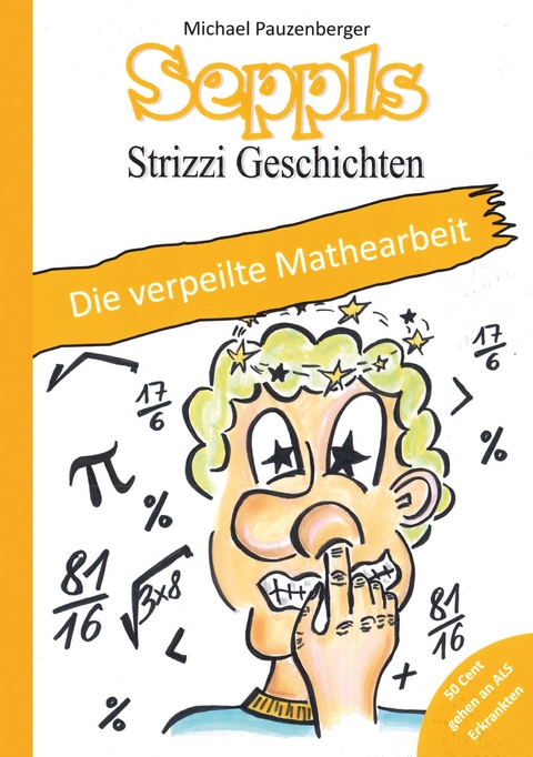 Seppls Strizzi Geschichten: Die verpeilte Mathearbeit - Michael Pauzenberger