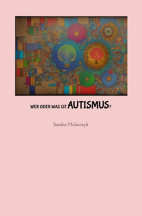 Wer oder was ist Autismus - Sandra Mularczyk