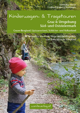 Kinderwagen- & Tragetouren Graz & Umgebung, Süd - und Oststeiermark - Veronika Stiene, Corina Elisabeth Suntinger