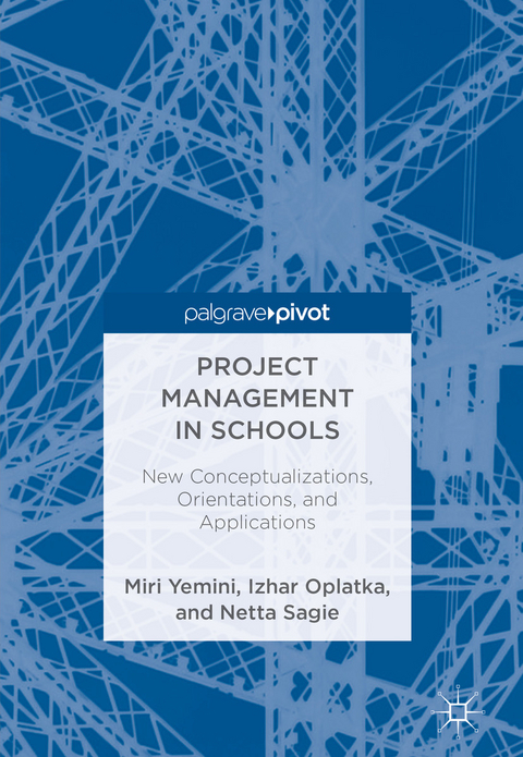 Project Management in Schools - Miri Yemini, Izhar Oplatka, Netta Sagie