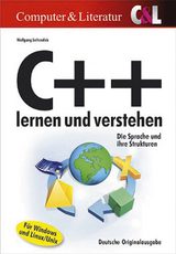 C++ lernen und verstehen. Die Sprache und ihr Strukturen -  Wolfgang Soltendick