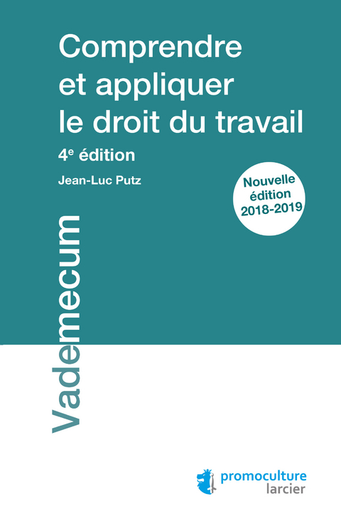 Comprendre et appliquer le droit du travail -  Jean-Luc Putz