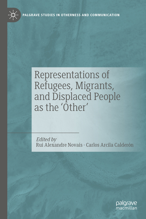 Representations of Refugees, Migrants, and Displaced People as the ‘Other’ - 