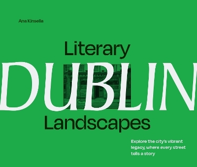 Literary Landscapes: Dublin - Ana Kinsella