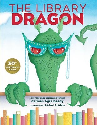 The Library Dragon (30th Anniversary Edition) - Carmen Agra Deedy