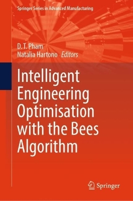 Intelligent Engineering Optimisation with the Bees Algorithm - 