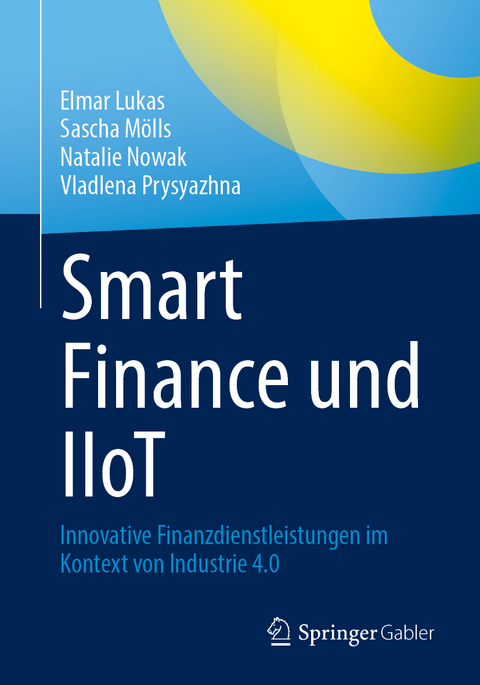 Smart Finance und IIoT - Elmar Lukas, Sascha Mölls, Natalie Nowak, Vladlena Prysyazhna